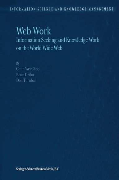 Chun Wei Choo, B. Detlor, D. Turnbull - Web Work, Häftad