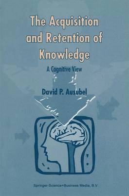 The Acquisition and Retention of Knowledge: A Cognitive View 1