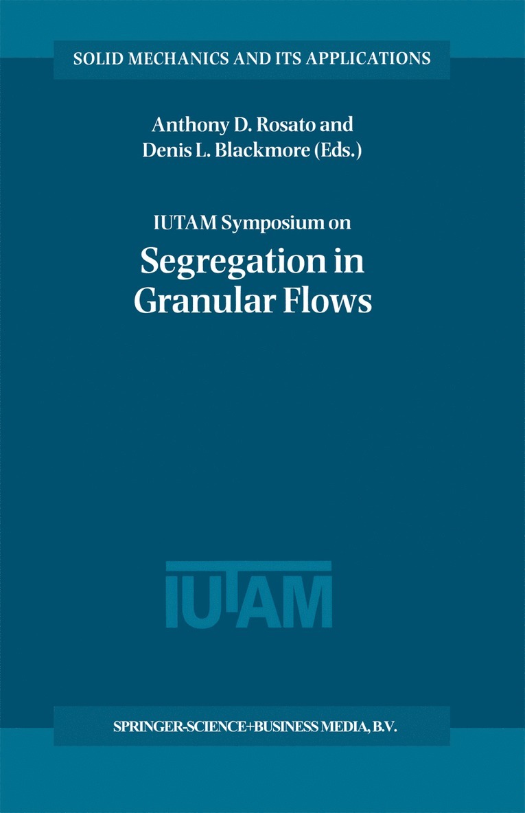 Anthony D. Rosato, Denis L. Blackmore, Anthony Rosato - IUTAM Symposium on Segregation in Granular Flows, Häftad