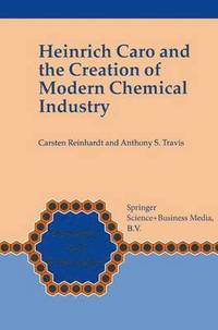 bokomslag Heinrich Caro and the Creation of Modern Chemical Industry