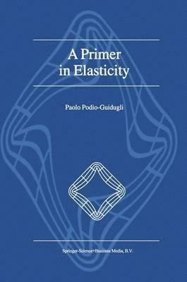 A Primer in Elasticity 1