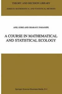 bokomslag A Course in Mathematical and Statistical Ecology