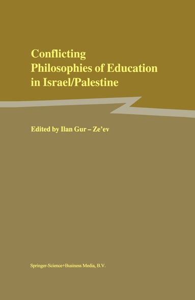 Ilan Gur-Ze'ev - Conflicting Philosophies of Education in Israel/Palestine, Häftad