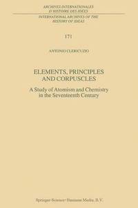 bokomslag Elements, Principles and Corpuscles