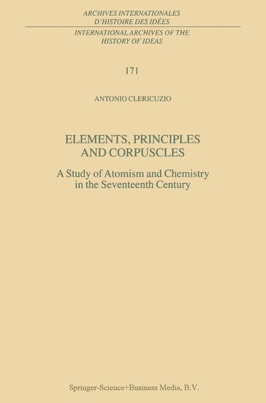 Antonio Clericuzio - Elements, Principles and Corpuscles, Häftad