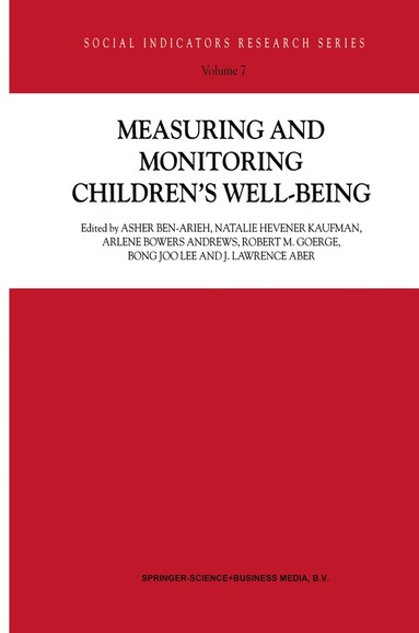 Asher Ben-Arieh, Natalie Hevener Kaufman, Arlene Bowers Andrews, Robert M. George, Bong Joo Lee, L. J. Aber - Measuring and Monitoring Children’s Well-Being, Häftad