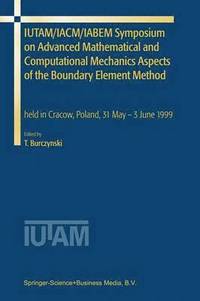 bokomslag IUTAM/IACM/IABEM Symposium on Advanced Mathematical and Computational Mechanics Aspects of the Boundary Element Method