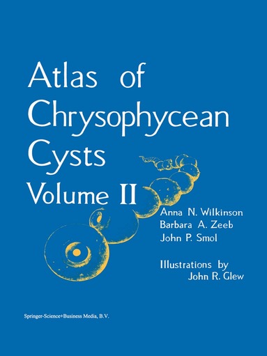 A.N. Wilkinson, Barbara A. Zeeb, John P. Smol - Atlas of Chrysophycean Cysts, Häftad