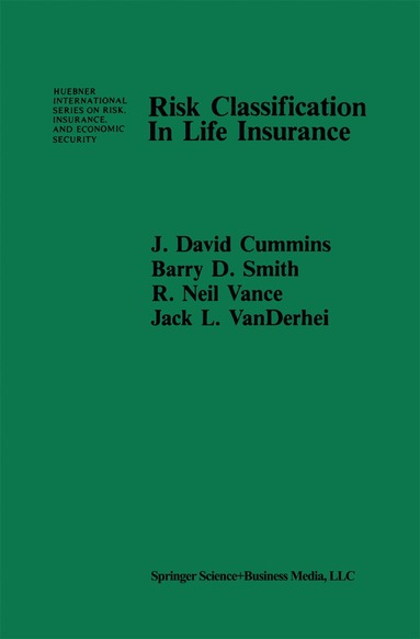 J. David Cummins, B.D. Smith, R.N. Vance, J.L. Vanderhel - Risk Classification in Life Insurance, Häftad