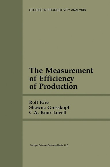Rolf Färe, Shawna Grosskopf, C.A. Knox Lovell - Measurement of Efficiency of Production, Häftad