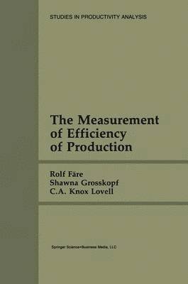 Rolf Färe, Shawna Grosskopf, C.A. Knox Lovell, C. A. Knox Lovell - Measurement of Efficiency of Production, Häftad