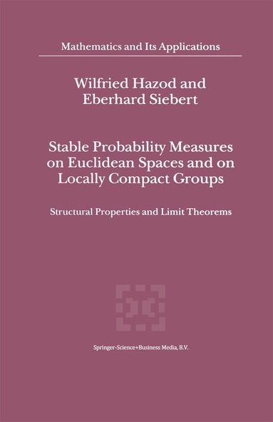 Wilfried Hazod, Eberhard Siebert - Stable Probability Measures on Euclidean Spaces and on Locally Compact Groups, Häftad