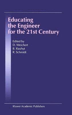 Educating the Engineer for the 21st Century 1