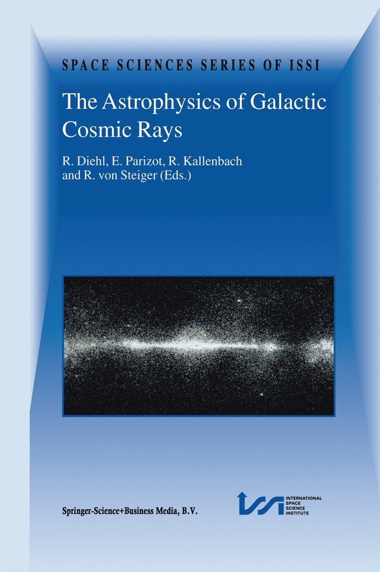 Roland Diehl, Etienne Parizot, R. Kallenbach, Rudolf von Steiger, Rudolf Von Steiger - Astrophysics of Galactic Cosmic Rays, Häftad