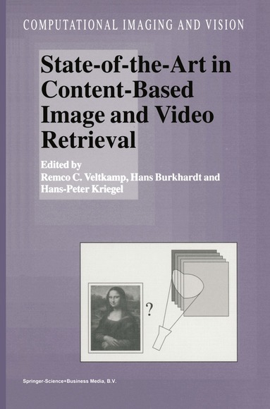 Remco C. Veltkamp, Hans Burkhardt, Hans-Peter Kriegel - State-of-the-Art in Content-Based Image and Video Retrieval, Häftad