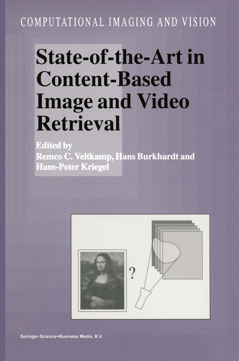 State-of-the-Art in Content-Based Image and Video Retrieval 1