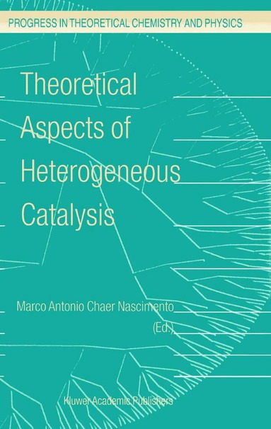 M.A. Nascimento - Theoretical Aspects of Heterogeneous Catalysis, Häftad