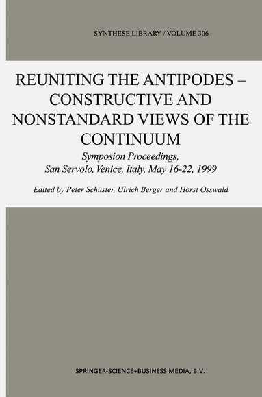 Peter Schuster, Ulrich Berger, Horst Osswald - Reuniting the Antipodes - Constructive and Nonstandard Views of the Continuum, Häftad
