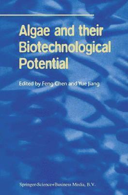 Feng Chen, Yue Jiang - Algae and their Biotechnological Potential, Häftad