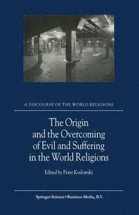 bokomslag Origin and the Overcoming of Evil and Suffering in the World Religions