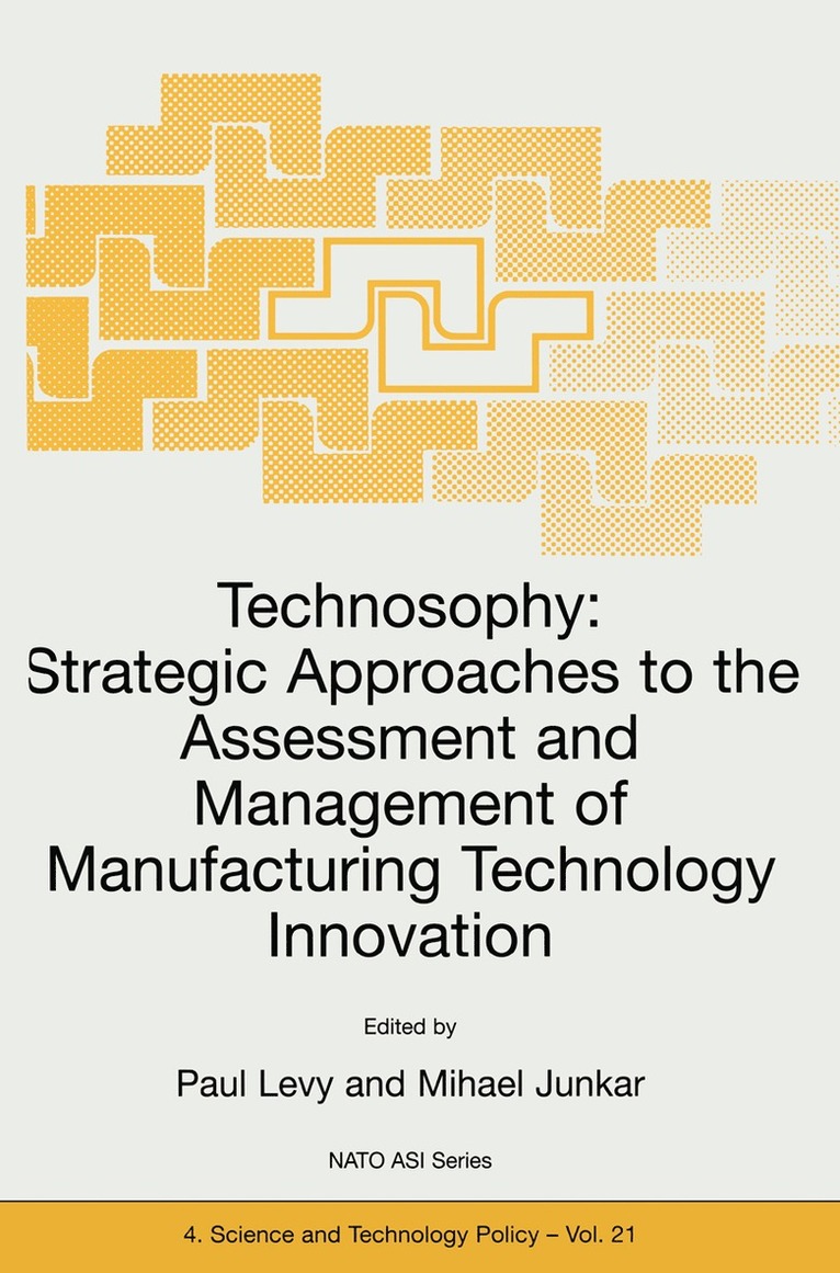 P. Levy, Mihael Junkar - Technosophy: Strategic Approaches to the Assessment and Management of Manufacturing Technology Innovation, Häftad