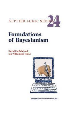 D. Corfield, J. Williamson, Jon Williamson - Foundations of Bayesianism, Häftad