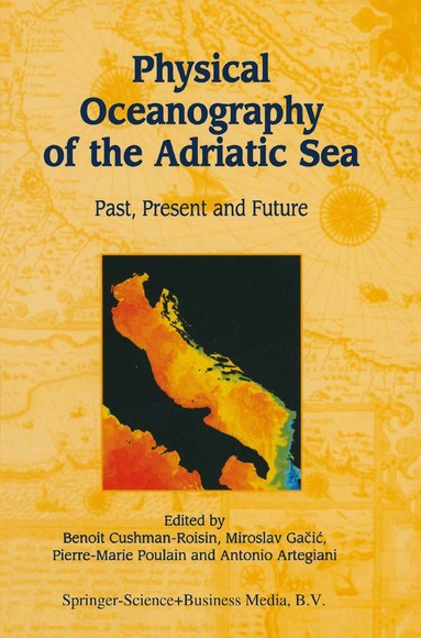 Benoit Cushman-Roisin, Miroslav Gacic, Pierre-Marie Poulain, Antonio Artegiani - Physical Oceanography of the Adriatic Sea, Häftad