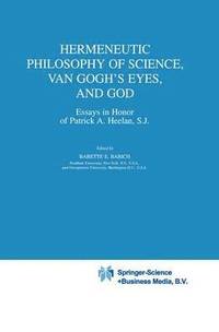 bokomslag Hermeneutic Philosophy of Science, Van Gogh's Eyes, and God