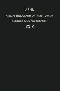 bokomslag Annual Bibliography of the History of the Printed Book and Libraries