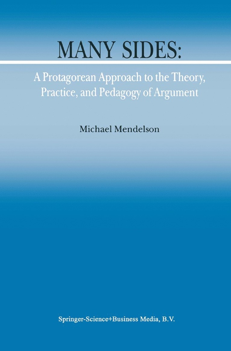 M. Mendelson, Michael Mendelson - Many Sides: A Protagorean Approach to the Theory, Practice and Pedagogy of Argument, Häftad