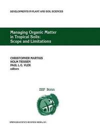 bokomslag Managing Organic Matter in Tropical Soils: Scope and Limitations