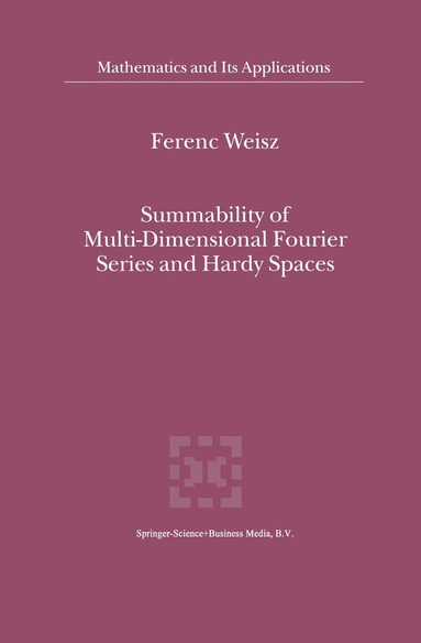 Ferenc Weisz - Summability of Multi-Dimensional Fourier Series and Hardy Spaces, Häftad