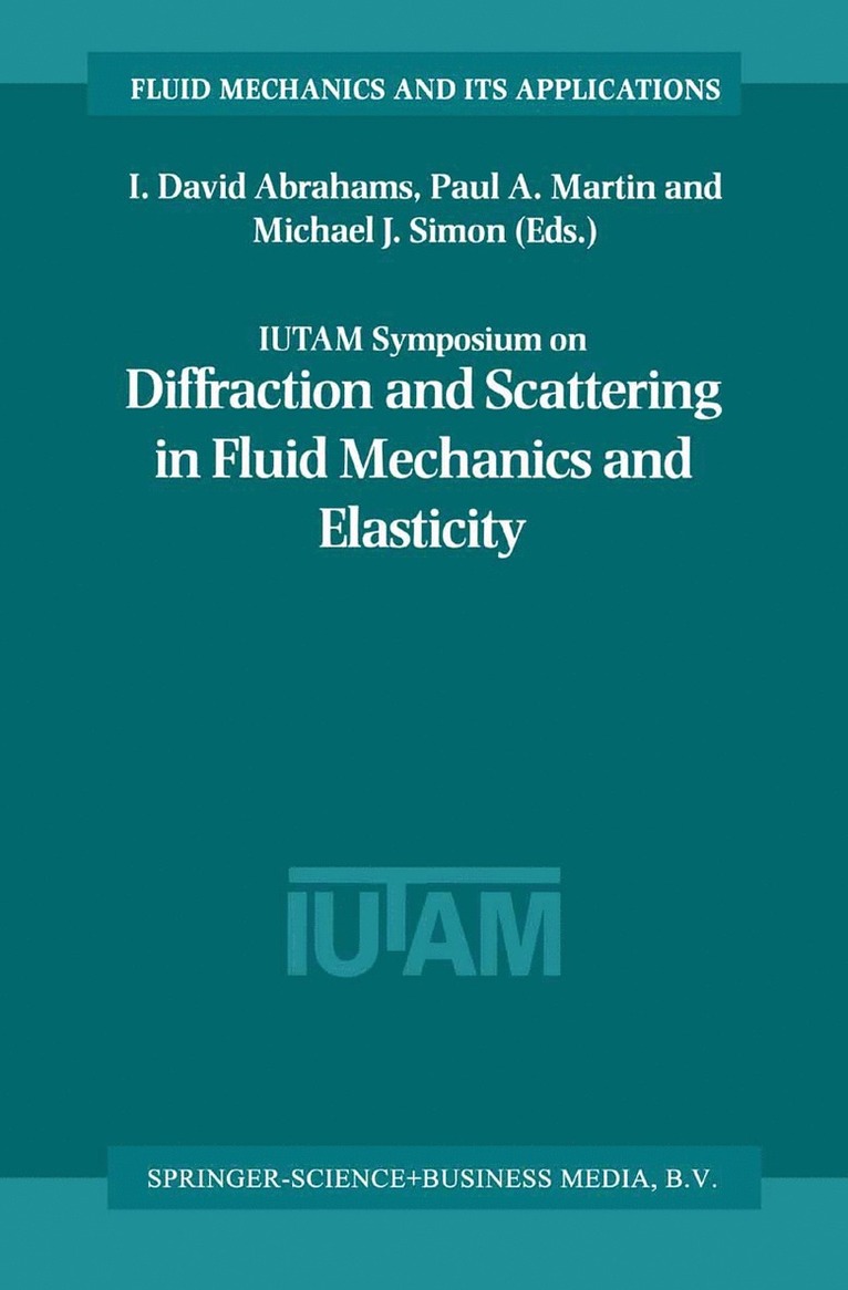 I. David Abrahams, Paul A Martin, Michael J. Simon, Paul A. Martin - IUTAM Symposium on Diffraction and Scattering in Fluid Mechanics and Elasticity, Häftad