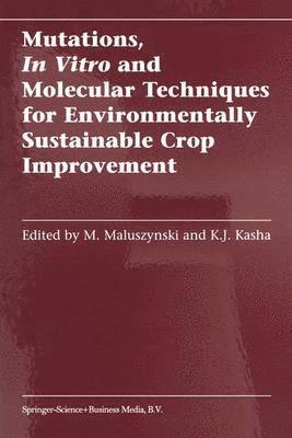 Mutations, In Vitro and Molecular Techniques for Environmentally Sustainable Crop Improvement 1