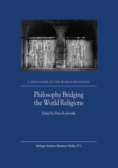 P. Koslowski - Philosophy Bridging the World Religions, Häftad