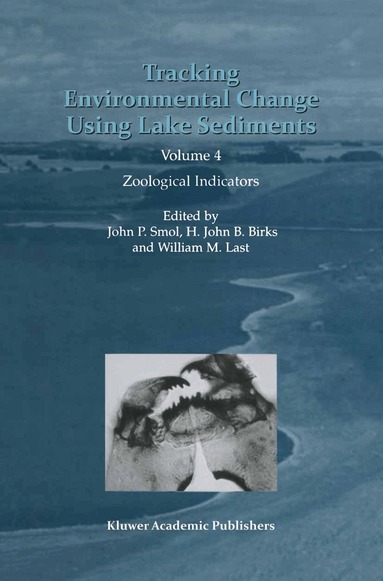 John P. Smol, H.J. Birks, William M. Last - Tracking Environmental Change Using Lake Sediments, Häftad