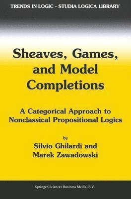 Sheaves, Games, and Model Completions 1