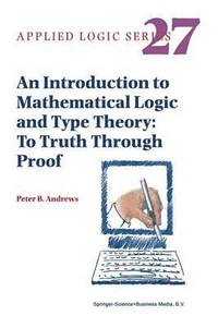 bokomslag An Introduction to Mathematical Logic and Type Theory