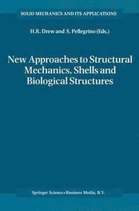 bokomslag New Approaches to Structural Mechanics, Shells and Biological Structures