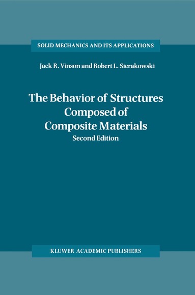 Jack R. Vinson, Robert L. Sierakowski - Behavior of Structures Composed of Composite Materials, Häftad
