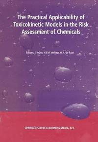 bokomslag The Practical Applicability of Toxicokinetic Models in the Risk Assessment of Chemicals