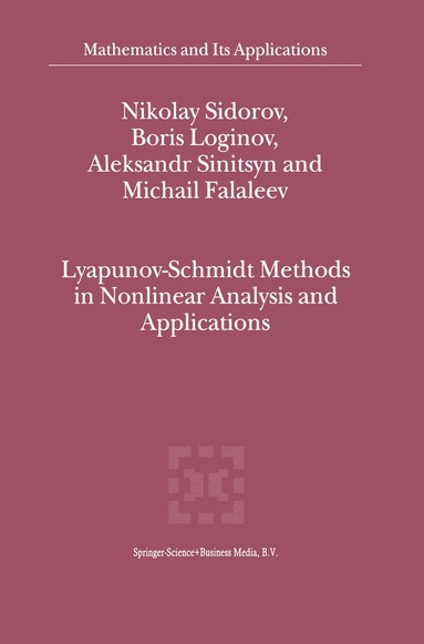 Nikolay Sidorov, Boris Loginov, A.V. Sinitsyn, M.V. Falaleev - Lyapunov-Schmidt Methods in Nonlinear Analysis and Applications, Häftad