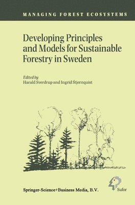 H. Sverdrup, Ingrid Stjernquist - Developing Principles and Models for Sustainable Forestry in Sweden, Häftad