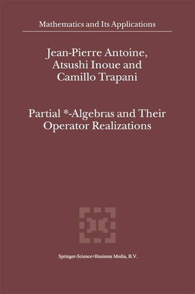 J-P Antoine, I. Inoue, C. Trapani - Partial *- Algebras and Their Operator Realizations, Häftad