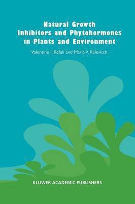 V. Kefeli, M.V. Kalevitch, M. V. Kalevitch, Bruno Borsari - Natural Growth Inhibitors and Phytohormones in Plants and Environment, Häftad