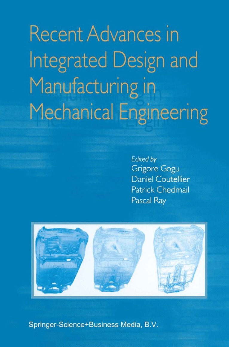 Grigore Gogu, Daniel Coutellier, Patrick Chedmail, Pascal Ray - Recent Advances in Integrated Design and Manufacturing in Mechanical Engineering, Häftad