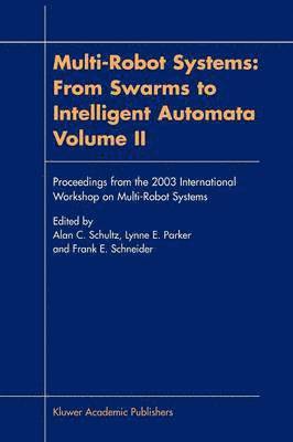 Multi-Robot Systems: From Swarms to Intelligent Automata, Volume II 1