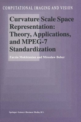 F. Mokhtarian, M. Bober - Curvature Scale Space Representation: Theory, Applications, and MPEG-7 Standardization, Häftad