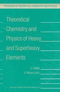 bokomslag Theoretical Chemistry and Physics of Heavy and Superheavy Elements