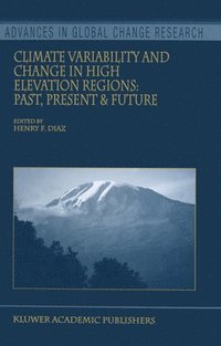 bokomslag Climate Variability and Change in High Elevation Regions: Past, Present & Future